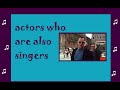 9 actors who are also singers ♫