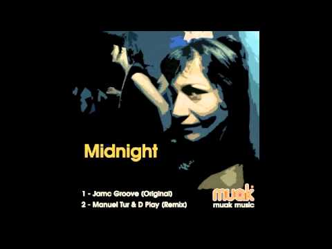 Jamc Groove - Midnight (Manuel Tur & Dplay Remix)