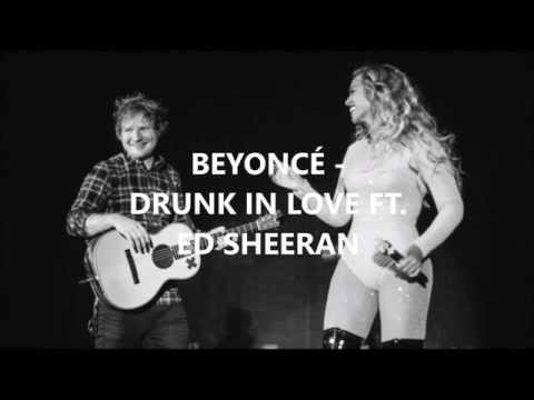 download lagu mp3 mp4 Ed Sheeran Beyonce Drunk In Love Youtube, download lagu Ed Sheeran Beyonce Drunk In Love Youtube gratis, unduh video klip Ed Sheeran Beyonce Drunk In Love Youtube