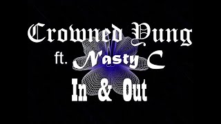 Crowned Yung ft. Nasty C - In and Out (lyrics)