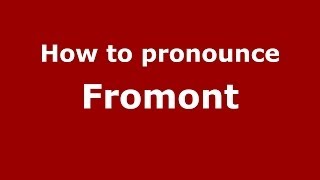 How to pronounce Fromont