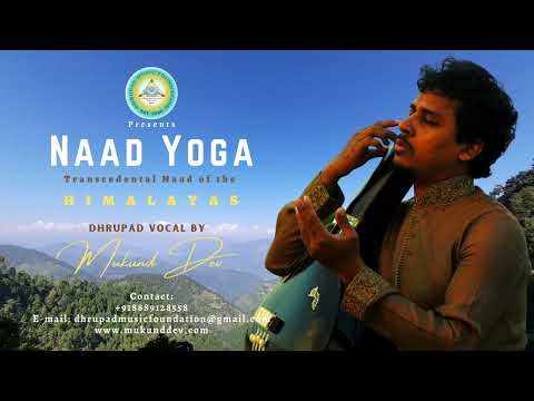 Naad Yoga (Transcendental Naad of the Himalayas)|| Dhrupad- Raga Kalyan||Mukund Dev|| Odisha Dhrupad