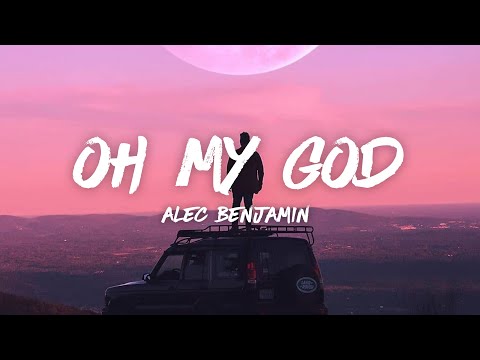 Alec Benjamin – Oh My God (Lyrics)