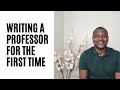 WRITING A PROFESSOR FOR THE FIRST TIME (COLD EMAIL)