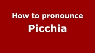 How to pronounce Picchia