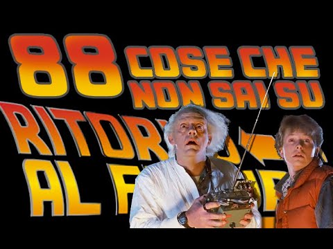 88 Cose che (forse) non sai su RITORNO AL FUTURO - curiosità pazzesche BTTF I II III