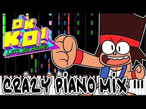 Crazy Piano! OK K.O.! Let's Be Heroes THEME