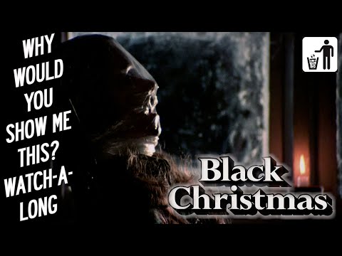 , title : 'Why Would You Show Me This? Watch-A-Long - Black Christmas (1974)'