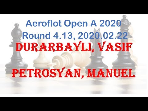 Durarbayli, Vasif - Petrosyan, Manuel, Aeroflot Open A 2020, Round 4.13