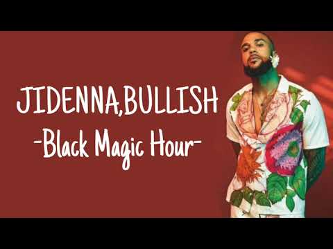 Jidenna,Bullish-Black Magic Hour(Lyrics)