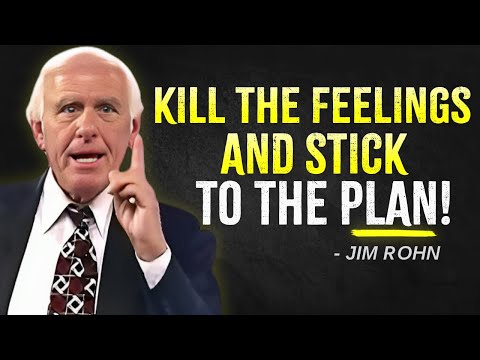 KILL THE FEELINGS AND STICK TO THE PLAN | Jim Rohn Motivation