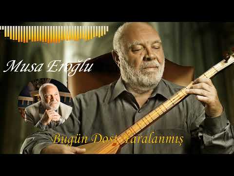 Musa Eroğlu - Bugün Dost Yaralanmış (Yine Gönlüm Hoş Değil )