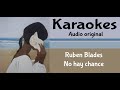 Ruben Blades   No hay chance   Karaoke - Karaoke Serio Ruben Blades   No hay chance   Karaoke