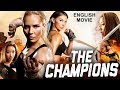 THE CHAMPIONS Hollywood Full Action English Movie Blockbuster Chinese Action Movies In English