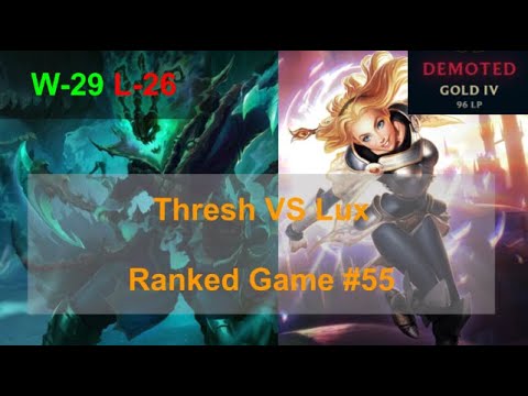 Ranked Game #55  /  Thresh VS Lux Support