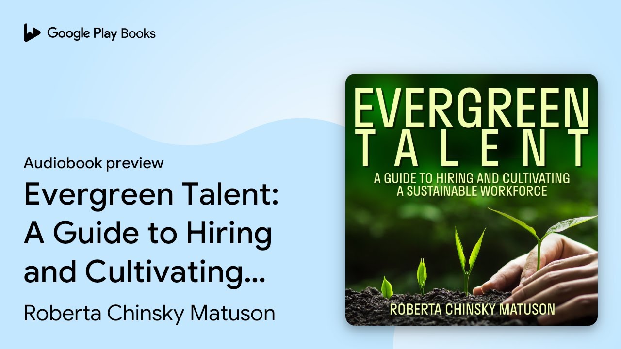 Evergreen Talent: A Guide to Hiring and… by Roberta Chinsky Matuson · Audiobook preview