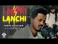 New Ethiopian Cover Music 2023 Henok Getachew X Gildo Kassa Lanchi