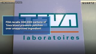 FDA recalls 300,000 cartons of Teva blood pressure patches over unapproved ingredient