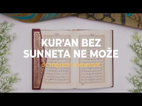 Kur'an bez sunneta ne može - dr. Hajrudin Ahmetović