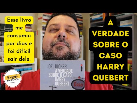 A VERDADE SOBRE O CASO HARRY QUEBERT - Jol Dicker (RESENHA E DISCUSSO DE PONTOS POLMICOS)