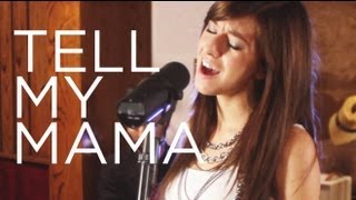 Christina Grimmie - &quot;Tell My Mama&quot; - OFFICIAL Live Session