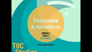 TIIC Studios Apprendre le français du tourisme et de l'hôtellerie: lexique des vacances.