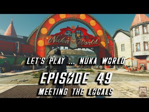 Let's Play...Fallout 4 | Nuka World | Episode 49