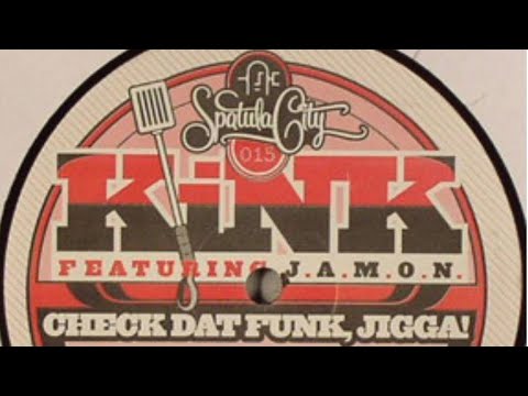 KiNK Featuring J.A.M.O.N. – Check Dat Funk, Jigga - A2 Dat Funk - SpatulaCity [SPAT015] - 2008