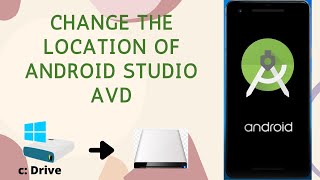 Change the Location of Android Studio AVD