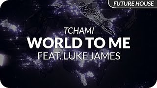 Tchami - World to Me (feat. Luke James)