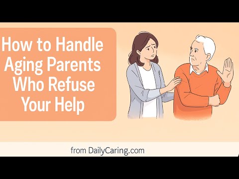 Watch — How to Handle Aging Parents Who Refuse Your Help — DailyCaring