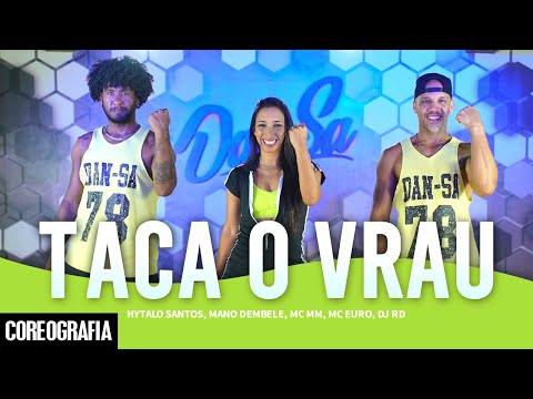 TACA O VRAU - Hytalo Santos, Mano Dembele, MC MM, MC Euro, DJ RD - Dan-Sa (Coreografia)