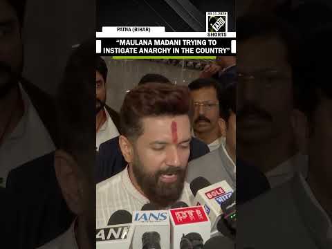 Union Minister Chirag Paswan condemns Maulana Madani over controversial remarks against SC