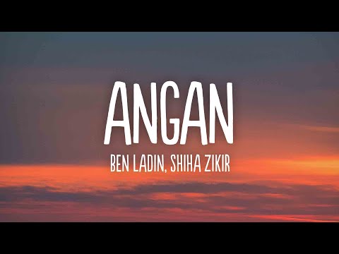 Ben Ladin - Angan (Lyrics) ft. Shiha Zikir