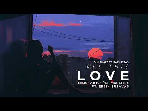 Dimi Phaze ft. Mary Jeras - All This Love (Christ Volis & Ralf Mag Remix ft. Ersin Ersavas)