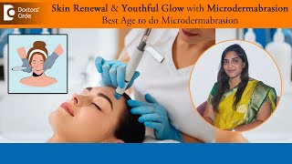 Benefits of MICRODERMABRASION for Skin Glow|Best age & how is it done?-Dr.Vandhana M|Doctors' Circle