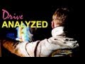 DRIVE Analyzed Movie Review SPOILERS