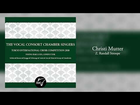 Christi Mutter - Z. Randall Stroope (The Vocal Consort Chamber Singers)