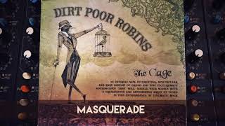Dirt Poor Robins - Masquerade (Official Audio)