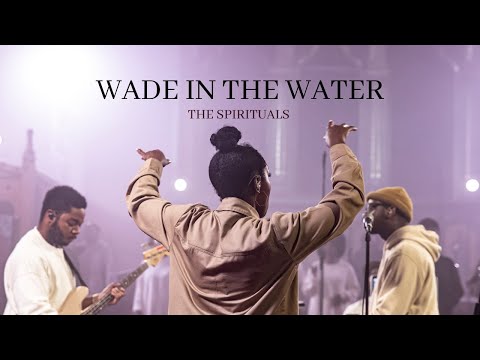 Wade in the Water: Live | The Spirituals (Official Music Video)