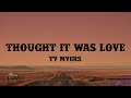 Ty Myers Thought It Was Love Lyrics