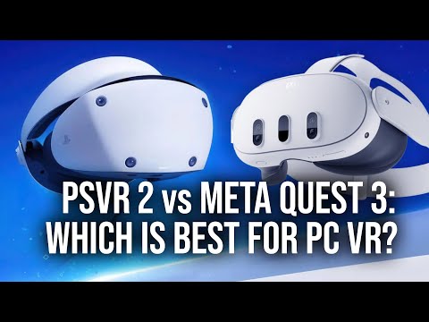 What's the Best PC VR Headset: PSVR 2 or Meta Quest 3?