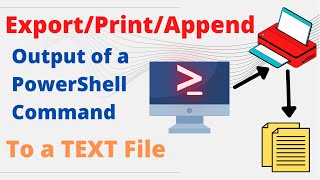 Export/Print/Append Output of a PowerShell Command to a TEXT File