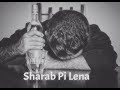 Sharab Pi Lena Slowed Reverb