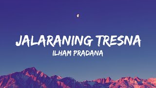 Download lagu JALARANING TRESNA - ILHAM PRADANA (Lyrics)  mp3
