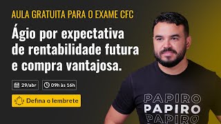 EXAME CFC - Ágio por expectativa de rentabilidade futura (goodwiil) e compra vantajosa