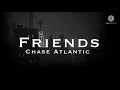 Chase Atlantic - Friends (1 hour)