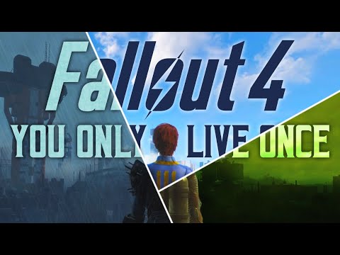 Fallout 4: You Only Live Once
