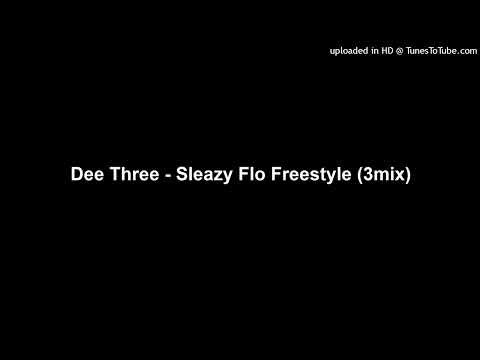 Dee Three - Sleazy Flo Freestyle (3mix)