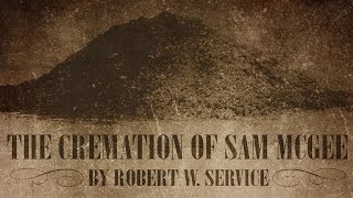 THE CREMATION OF SAM MCGEE Robert W. Service | Scary Stories | Classic Horror Poem (Poetry)